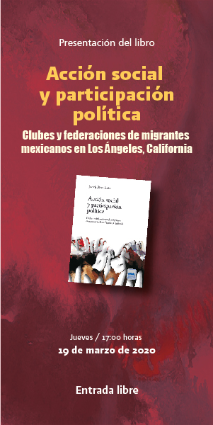 Presentación de Libro: Acción social y participacipación política. Clubes y federaciones de migrantes mexicanos en Los Ángeles, California