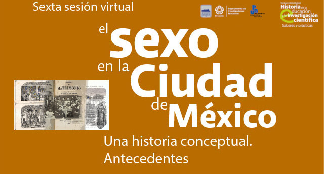  Sexta sesión virtual. El sexo en la Ciudad de México. Una historia conceptual. Antecedentes