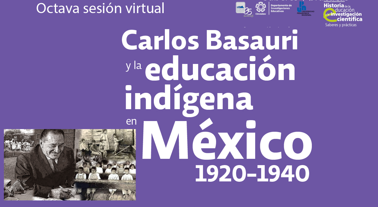Octava sesión virtual. Carlos Basauri y la educación indígena en México 1920-1940