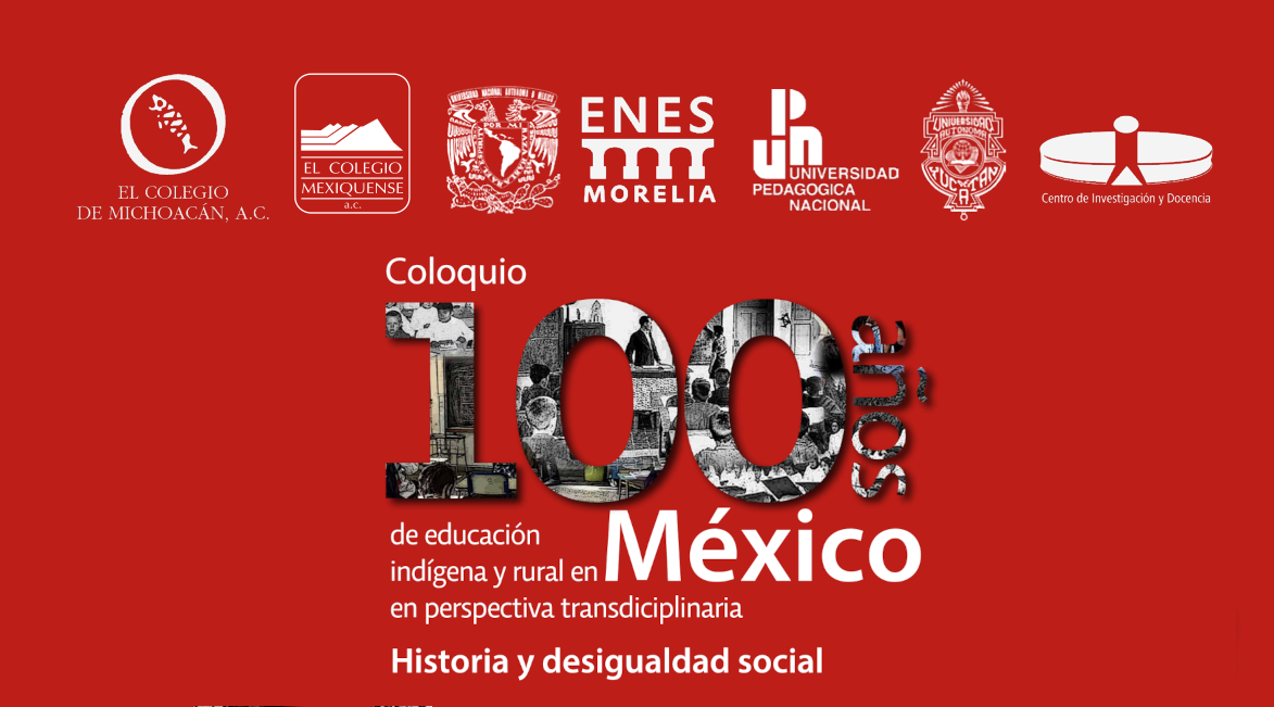 Coloquio. 100 años de educación indígena y rural en México en perspectiva transdisciplinaria. Historia y desigualdad social